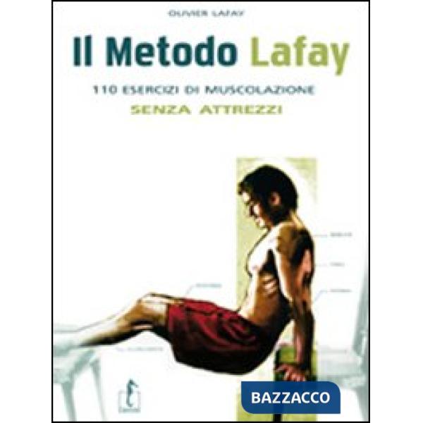 Metodo Lafay. 110 esercizi di muscolazione senza attrezzi (Il)