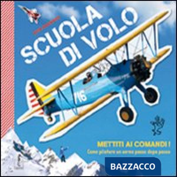 Scuola di volo. Come pilotare un aereo passo dopo passo