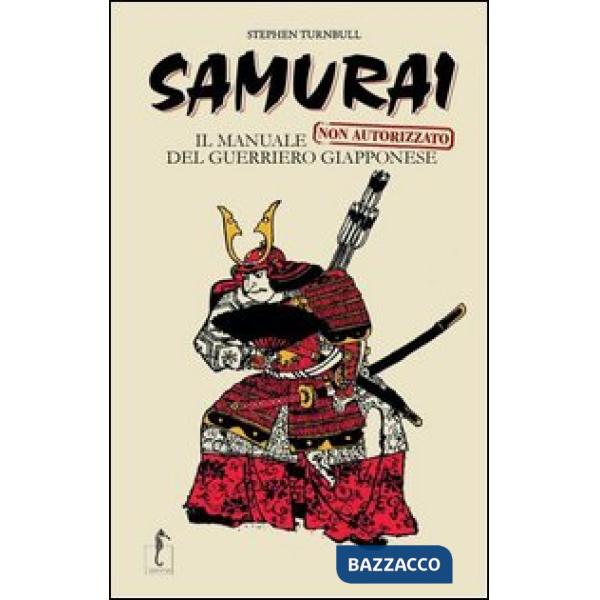 Samurai. Il manuale non autorizzato del guerriero giapponese