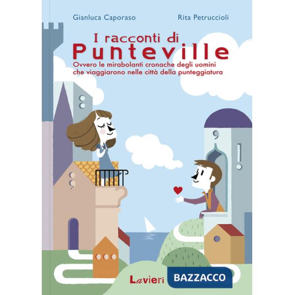 Racconti di Punteville. Ovvero le mirabolanti cronache degli uomini che viaggiarono nelle città della punteggiatura (I)