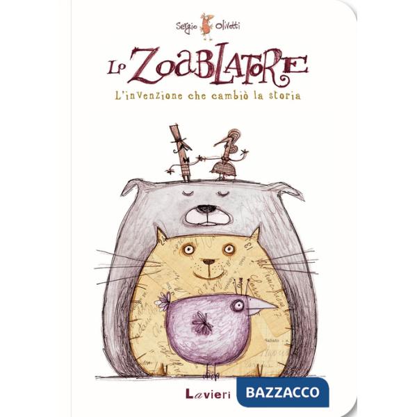 Zoablatore. L'invenzione che cambiò la storia. Ediz. a colori (Lo)