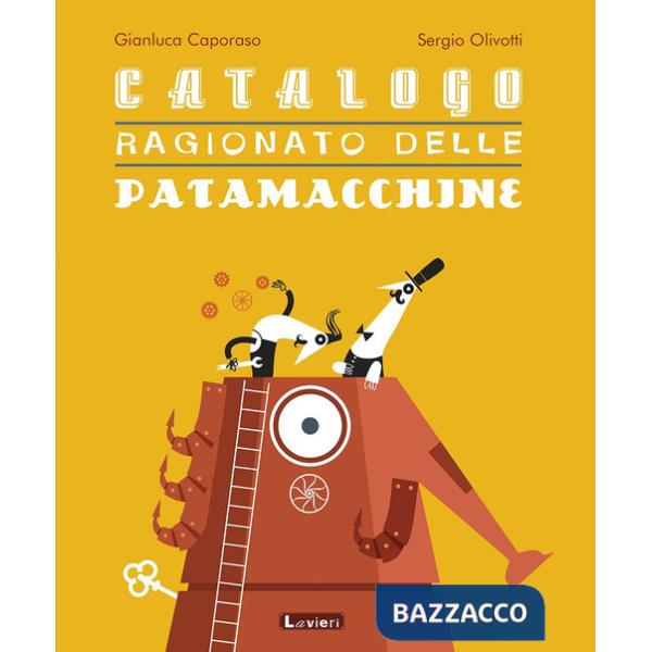 Catalogo ragionato delle patamacchine. Ediz. a colori