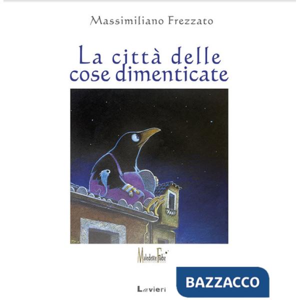 Città delle cose dimenticate. Ediz. a colori (La)