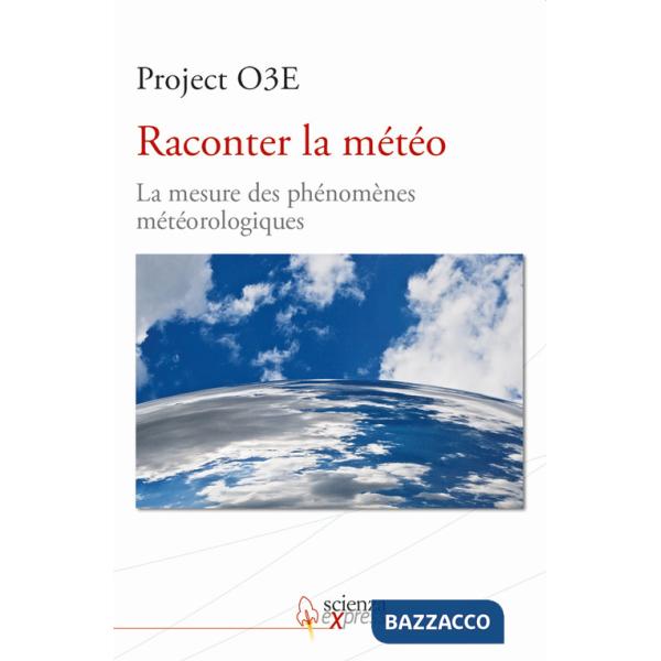 Raconter la météo. La mesure des phénomènes météorologiques. Ediz. multilingue