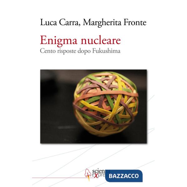Enigma nucleare. Cento risposte dopo Fukushima