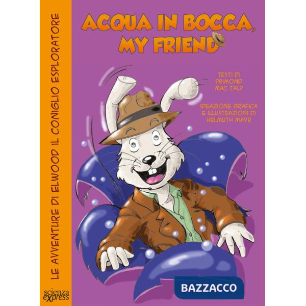 Acqua in bocca, my friend. Le avventure di Elwood il coniglio esploratore