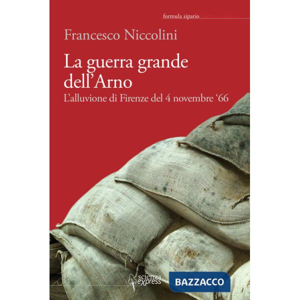Guerra grande dell'Arno. 4 novembre '66. Con CD Audio (La)