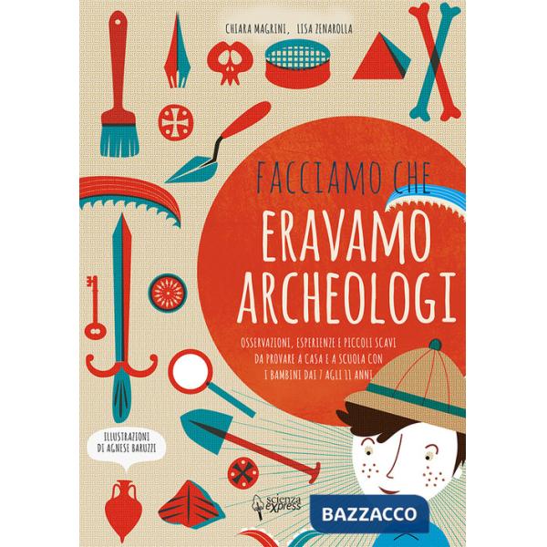 Facciamo che eravamo archeologi