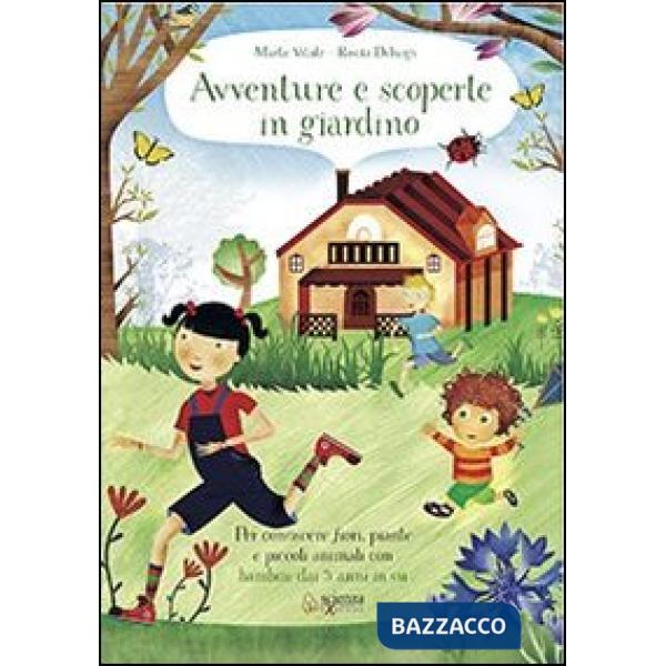 Avventure e scoperte in giardino. Per conoscere fiori, piante e piccoli animali con bambini dai 3 anni in su