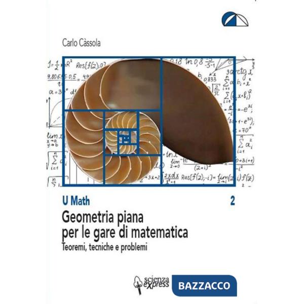 Geometria piana per le gare di matematica. Teoremi, tecniche e problemi