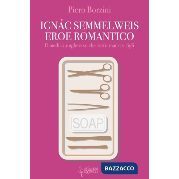 Ignác Semmelweis, eroe romantico