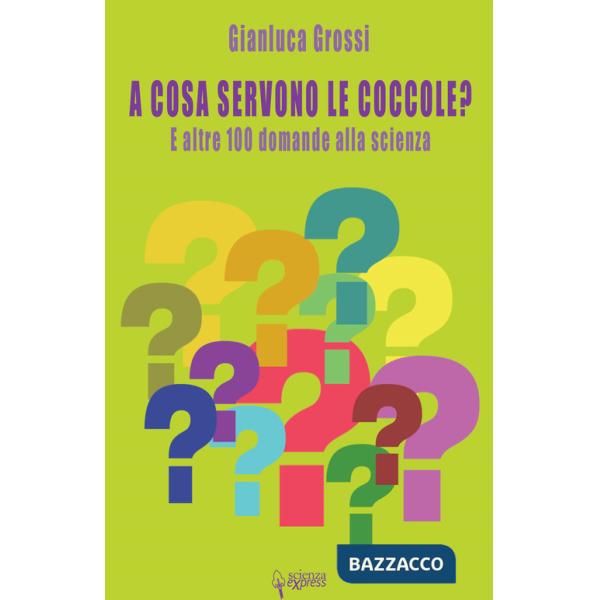 A cosa servono le coccole? E altre 100 domande alla scienza