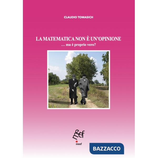 Matematica non è un'opinione... ma è proprio vero? (La)