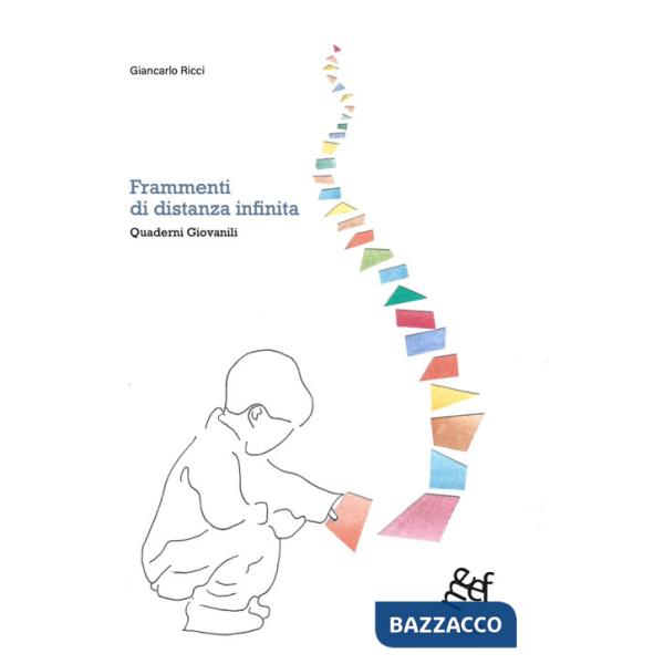 Frammenti di distanza infinita. Quaderni giovanili