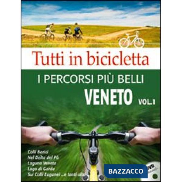 Tutti in bicicletta. I percorsi più belli. Con DVD. Vol. 1: Veneto.