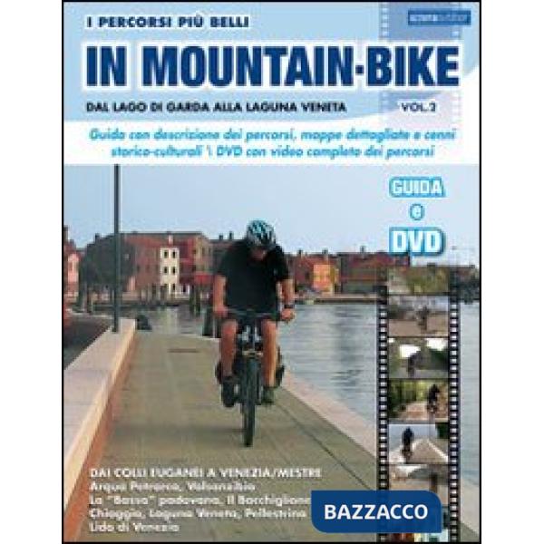 Percorsi piu belli in mountain bike. Dal lago di Garda alla laguna veneta. Con D