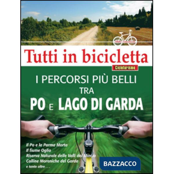 Percorsi più belli tra Po e Lago di Garda. Tutti in bicicletta (I)