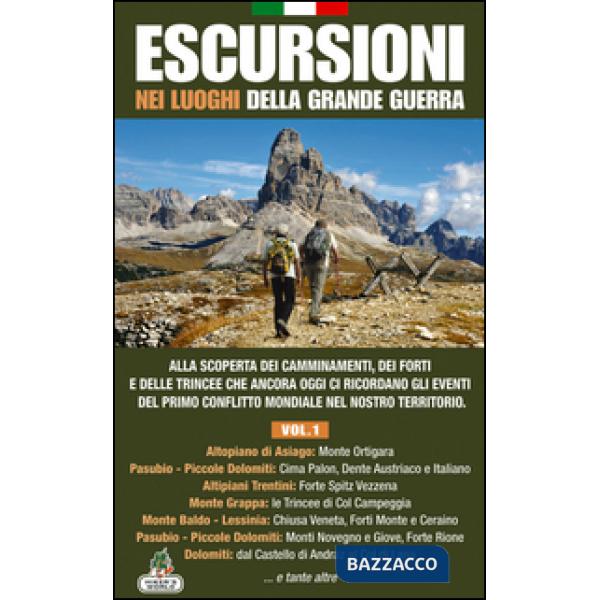 Escursioni nei luoghi della Grande Guerra. Vol. 1