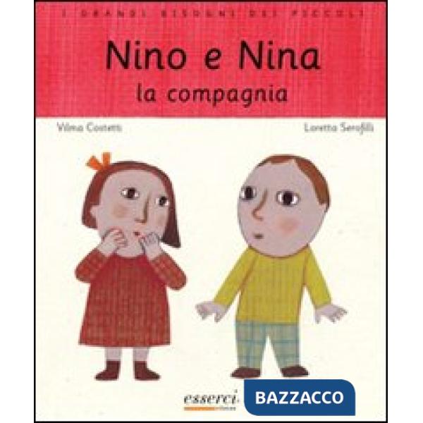 Nino e Nina. La compagnia. Ediz. illustrata