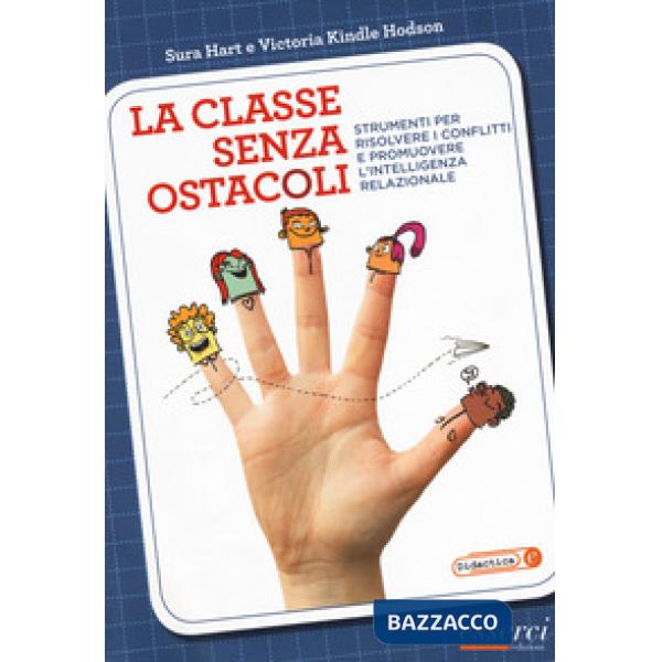 Classe senza ostacoli. Strumenti per risolvere i conflitti e promuovere l'intell