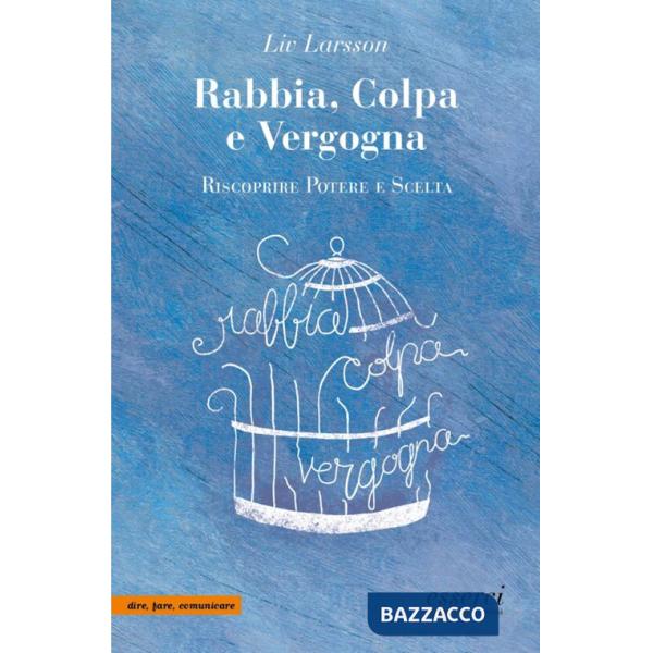Rabbia, colpa e vergogna. Riscoprire potere e scelta