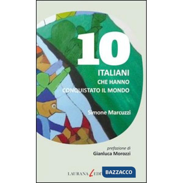 10 italiani che hanno conquistato il mondo