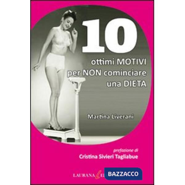 10 ottimi motivi per non cominciare una dieta