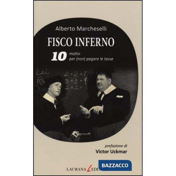 Fisco inferno. 10 motivi per (non) pagare le tasse