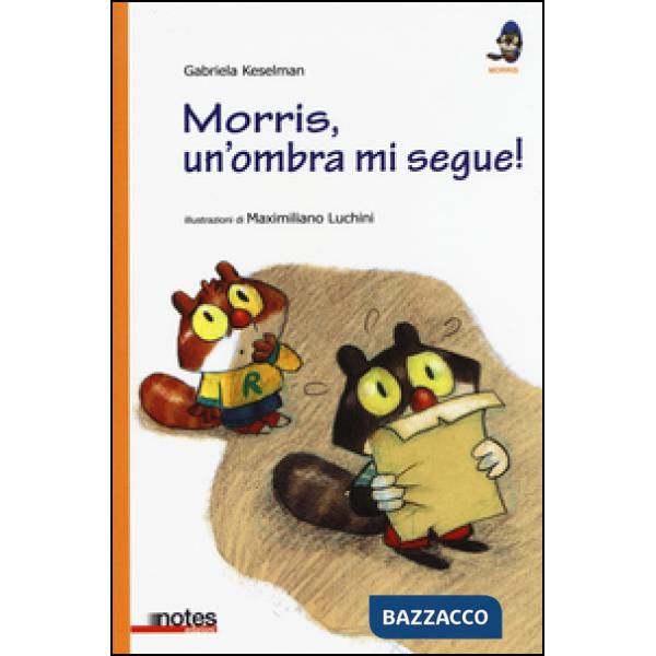 Morris, un'ombra mi segue! Ediz. illustrata