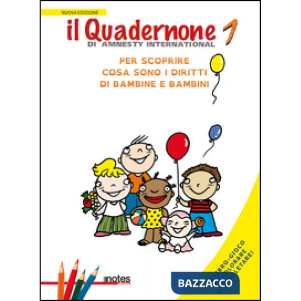 Quadernone di Amnesty International. Ediz. illustrata (Il). Vol. 1: Per scoprire cosa sono i diritti dei bambini