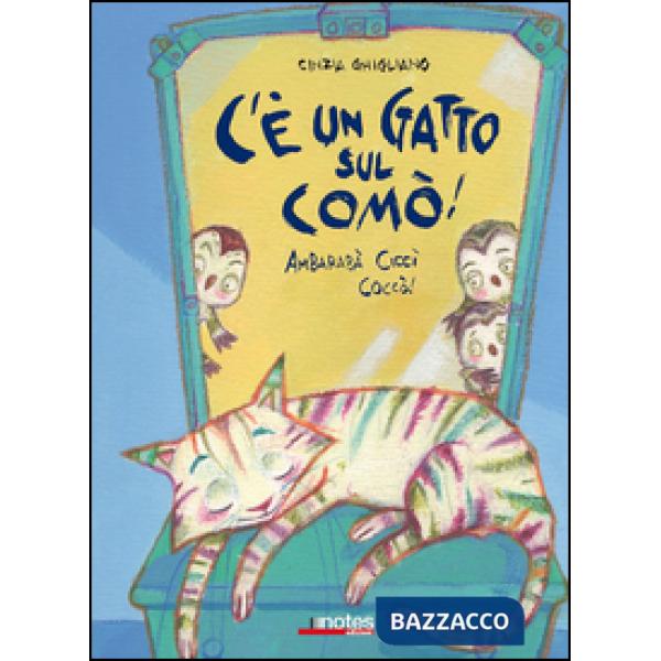 C'è un gatto sul comò! Ambarabà Ciccì Coccò! Ediz. illustrata
