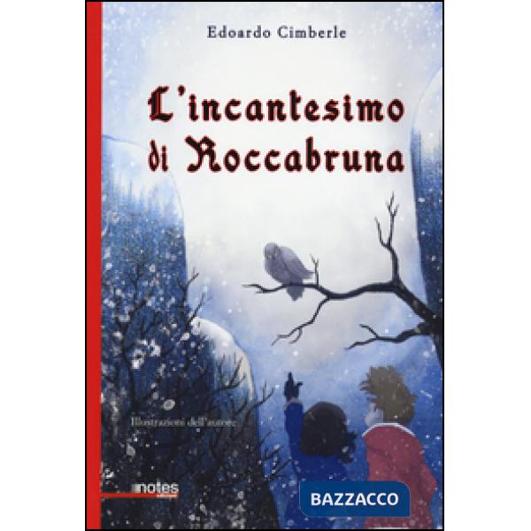 Incantesimo di Roccabruna. Ediz. illustrata (L')