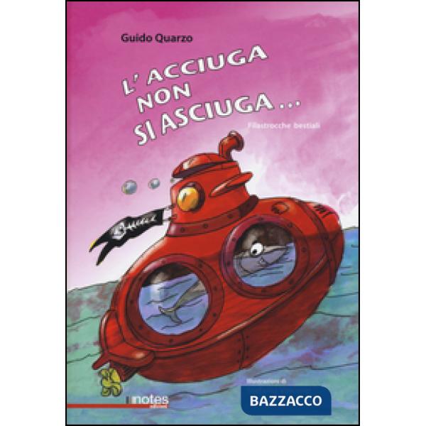 Acciuga non si asciuga... Filastrocche bestiali (L')