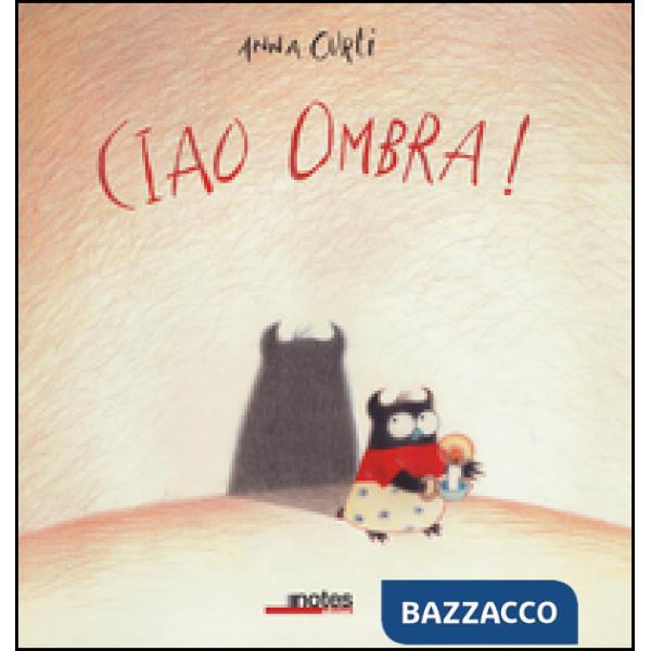 Ciao ombra! Ediz. illustrata