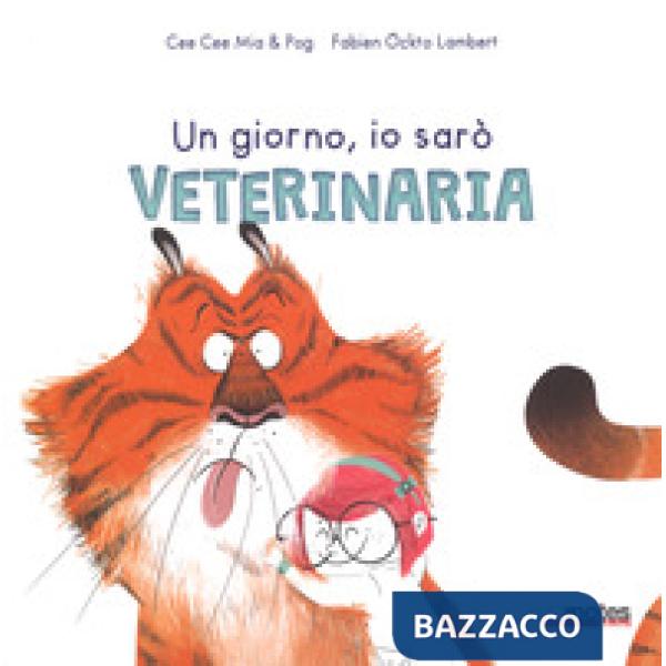 Giorno io sarò veterinaria. Ediz. a colori (Un)