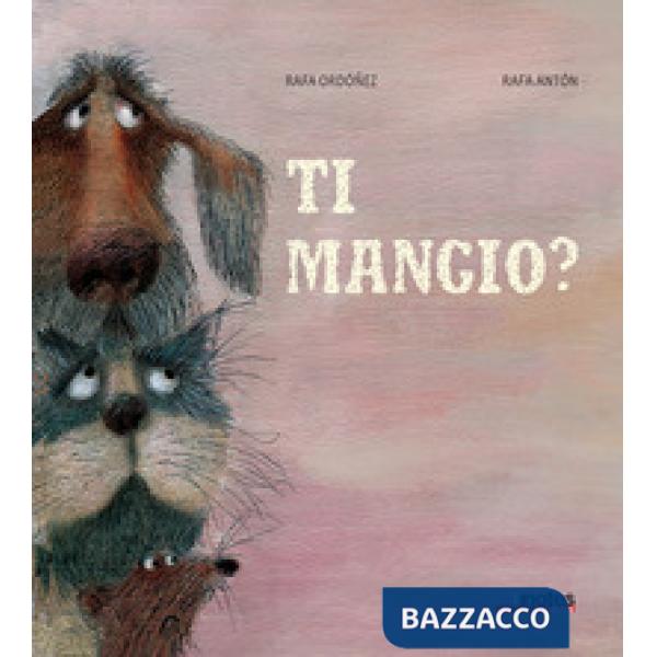 Ti mangio? Ediz. a colori