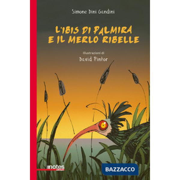 Ibis di Palmira e il merlo ribelle (L')