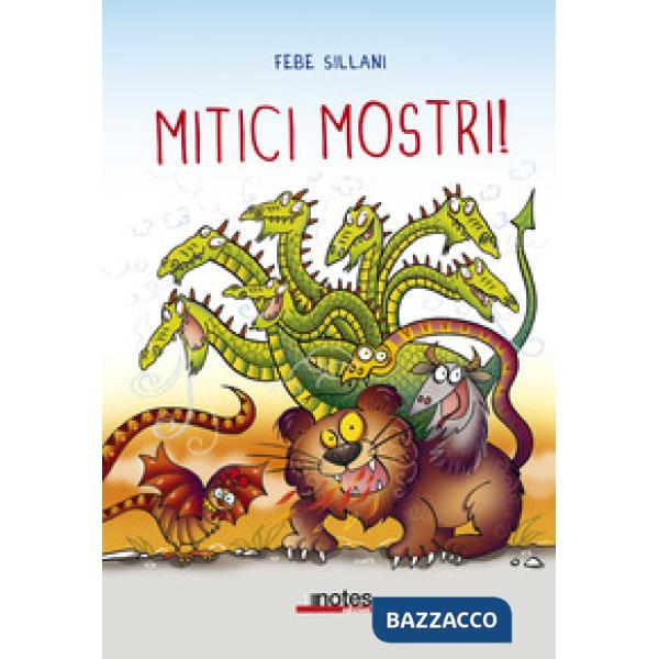 Mitici mostri! Ediz. a colori
