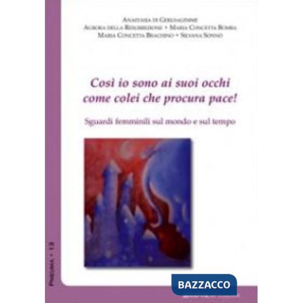 Così io sono ai suoi occhi come colei che procura pace (Ct 8,10). Sguardi femmin