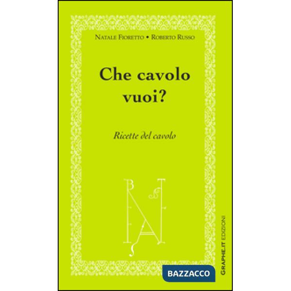 Che cavolo vuoi? Ricette del cavolo