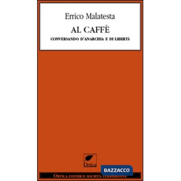 Al caffè. Conversando d'anarchia e di libertà