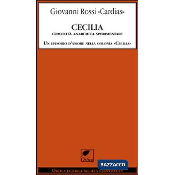 Cecilia. Comunità anarchica sperimentale. Un episodio d'amore nella colonia «Cec