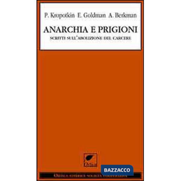 Anarchia e prigioni. Scritti sull'abolizione del carcere