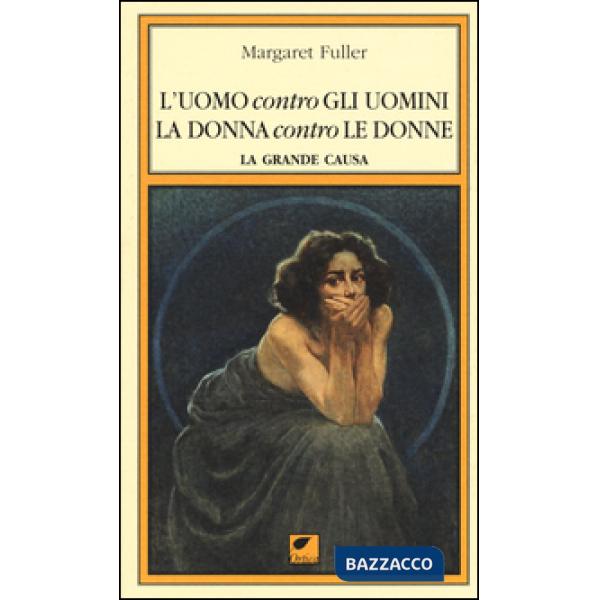Uomo contro gli uomini, la donna contro le donne. La grande causa (L')