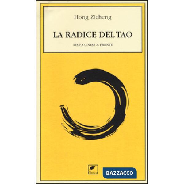 Radice del tao. Testo cinese a fronte (La)