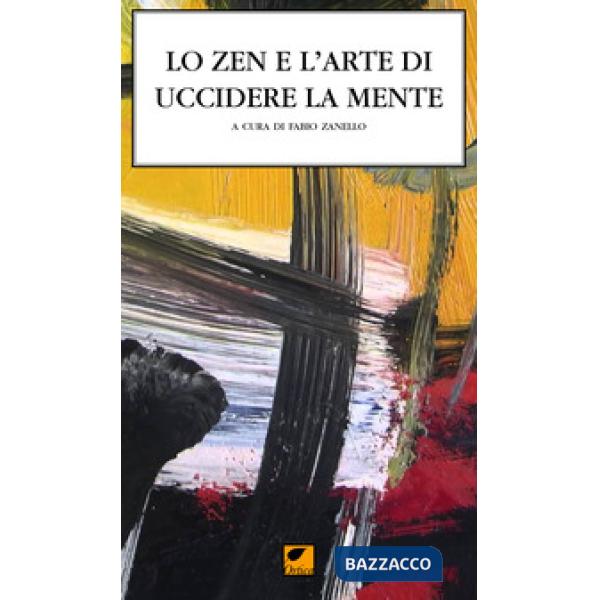 Zen e l'arte di uccidere la mente. Il ciclo dei canti della mente suprema (Lo)
