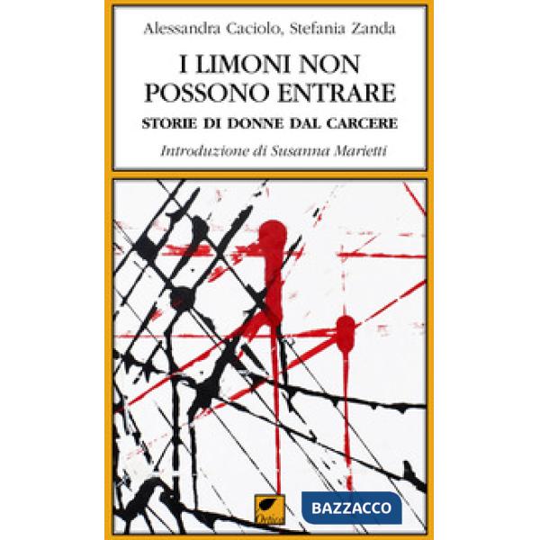 Limoni non possono entrare. Storie di donne dal carcere (I)