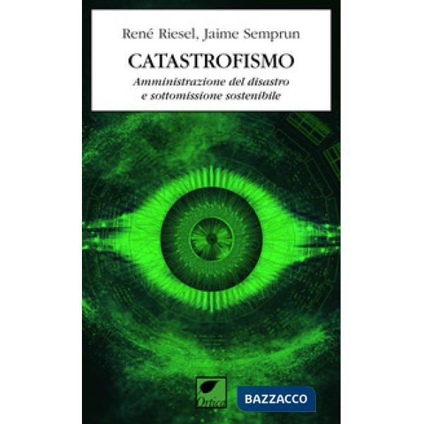 Catastrofismo. Amministrazione del disastro e sottomissione sostenibile