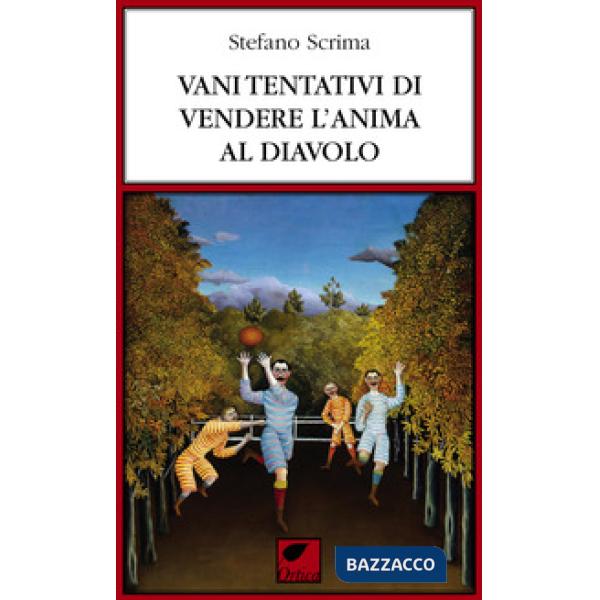 Vani tentativi di vendere l'anima al diavolo. Ediz. integrale