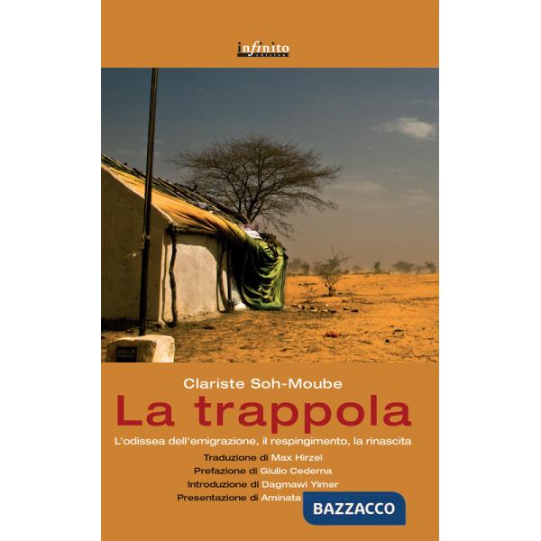 Trappola. L'odissea dell'emigrazione, il respingimento, la rinascita (La)
